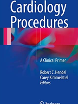 Cardiology Procedures: A Clinical Primer Robert C. Hendel, ISBN-13: 978-1447172895