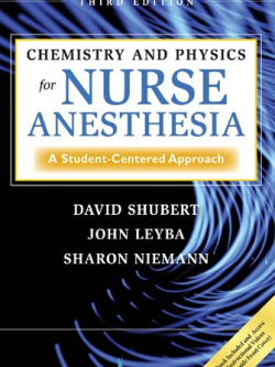 Chemistry and Physics for Nurse Anesthesia: A Student-Centered Approach 3rd Edition, ISBN-13: 978-0826107824