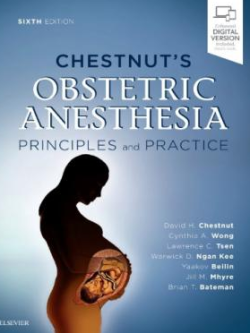 Chestnut’s Obstetric Anesthesia: Principles and Practice 6th Edition, ISBN-13: 978-0323566889