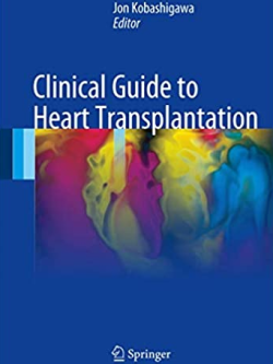 Clinical Guide to Heart Transplantation Jon Kobashigawa, ISBN-13: 978-3319437712