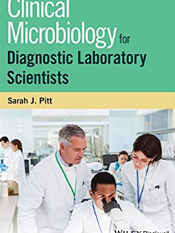 Clinical Microbiology for Diagnostic Laboratory Scientists 1st Edition, ISBN-13: 978-1118745854