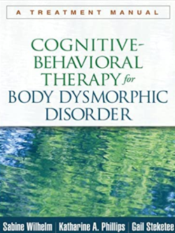 Cognitive-Behavioral Therapy for Body Dysmorphic Disorder, ISBN-13: 978-1462507900