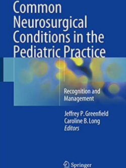 Common Neurosurgical Conditions in the Pediatric Practice, ISBN-13: 978-1493938056