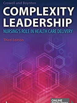 Complexity Leadership: Nursing’s Role in Health Care Delivery 3rd Edition, ISBN-13: 978-0803699069