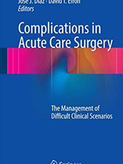 Complications in Acute Care Surgery: The Management of Difficult Clinical Scenarios, ISBN-13: 978-3319423746