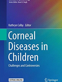 Corneal Diseases in Children: Challenges and Controversies Kathryn Colby, ISBN-13: 978-3319552965