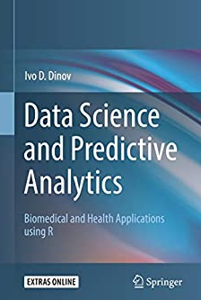 Data Science and Predictive Analytics Biomedical and Health Applications using R, ISBN-13: 978-3319723464