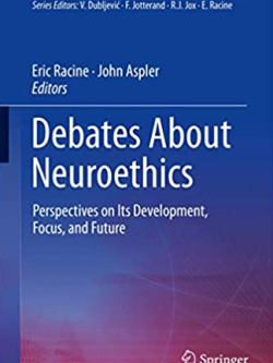 Debates About Neuroethics: Perspectives on Its Development, Focus, and Future, ISBN-13: 978-3319546506