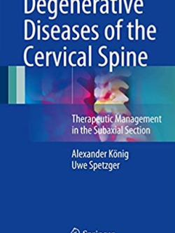 Degenerative Diseases of the Cervical Spine 2017 Edition, ISBN-13: 978-3319472973