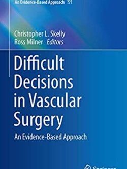 Difficult Decisions in Vascular Surgery: An Evidence-Based Approach, ISBN-13: 978-3319332918