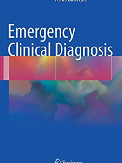 Emergency Clinical Diagnosis 1st Edition by Ashis Banerjee, ISBN-13: 978-3319507170