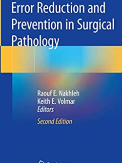 Error Reduction and Prevention in Surgical Pathology 2nd Edition, ISBN-13: 978-3030184636