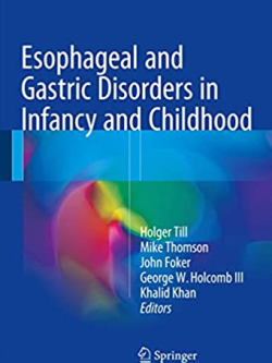 Esophageal and Gastric Disorders in Infancy and Childhood 2017 Edition by Holger Till, ISBN-13: 978-3642112010