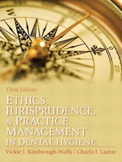 Ethics, Jurisprudence and Practice Management in Dental Hygiene 3rd Edition, ISBN-13: 978-0131394926