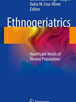 Ethnogeriatrics: Healthcare Needs of Diverse Populations, ISBN-13: 978-3319165578