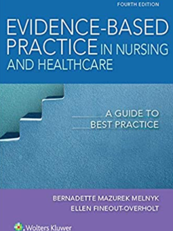 Evidence-Based Practice in Nursing & Healthcare: A Guide to Best Practice 4th Edition, ISBN-13: 978-1496384539
