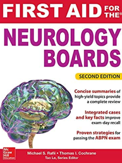 First Aid for the Neurology Boards 2nd Edition by Michael Rafii, ISBN-13: 978-0071837415