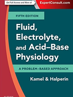Fluid, Electrolyte and Acid-Base Physiology: A Problem-Based Approach 5th Edition, ISBN-13: 978-0323355155