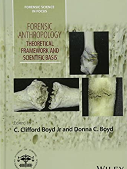 Forensic Anthropology: Theoretical Framework and Scientific Basis C. Clifford Boyd, ISBN-13: 978-1119226383