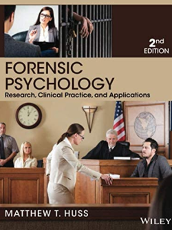 Forensic Psychology 2nd Edition by Matthew T. Huss, ISBN-13: 978-1118554135