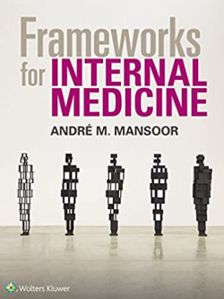 Frameworks for Internal Medicine by Andre Mansoor, ISBN-13: 978-1496359308