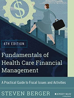 Fundamentals of Health Care Financial Management 4th Edition, ISBN-13: 978-1118801680