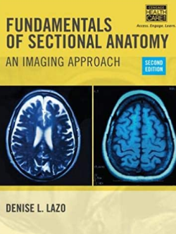 Fundamentals of Sectional Anatomy: An Imaging Approach 2nd Edition Denise L. Lazo, ISBN-13: 978-1133960867