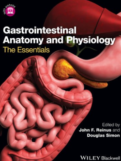 Gastrointestinal Anatomy and Physiology: The Essentials 1st Edition John F. Reinus, ISBN-13: 978-0470674840