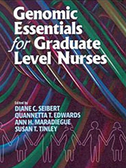 Genomic Essentials for Graduate Level Nurses 1st Edition by Diane C. Seibert, ISBN-13: 978-1605950945