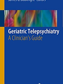 Geriatric Telepsychiatry: A Clinician’s Guide 2017 Edition Shilpa Srinivasan, ISBN-13: 978-3319514901