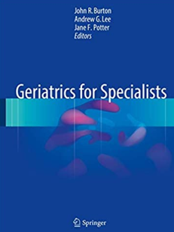 Geriatrics for Specialists by John R. Burton, ISBN-13: 978-3319318295