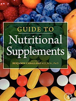 Guide to Nutritional Supplements 1st Edition by Benjamin Caballero, ISBN-13: 978-0123751096