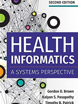 Health Informatics: A Systems Perspective 2nd Edition, ISBN-13: 978-1640550056