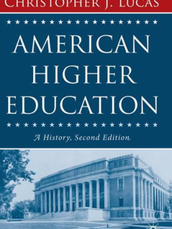 American Higher Education: A History 2nd Edition Christopher J. Lucas, ISBN-13: 978-1403972897