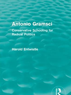 Antonio Gramsci: Conservative Schooling for Radical Politics Harold Entwistle, ISBN-13: 978-0415561167