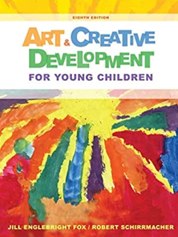 Art and Creative Development for Young Children 8th Edition J. Englebright Fox, ISBN-13: 978-1285432380