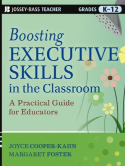 Boosting Executive Skills in the Classroom: A Practical Guide for Educators Joyce Cooper-Kahn, ISBN-13: 978-1118141090