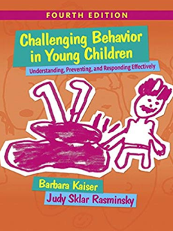 Challenging Behavior in Young Children: Understanding, Preventing and Responding Effectively 4th Edition, ISBN-13: 978-0133802665