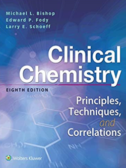 Clinical Chemistry: Principles, Techniques, Correlations 8th Edition Michael L. Bishop, ISBN-13: 978-1496335586