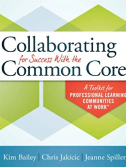 Collaborating for Success With the Common Core 2nd Edition Kim Bailey, ISBN-13: 978-1936764723