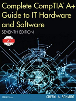 Complete CompTIA A+ Guide to IT Hardware and Software 7th Edition, ISBN-13: 978-0789756459