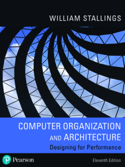 Computer Organization and Architecture 11th Edition by William Stallings, ISBN-13: 978-0134997193