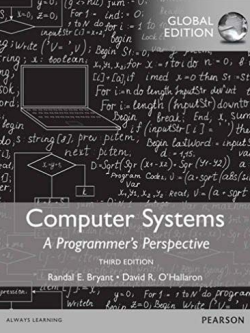 Computer Systems: A Programmer’s Perspective 3rd GLOBAL Edition, ISBN-13: 978-1292101767