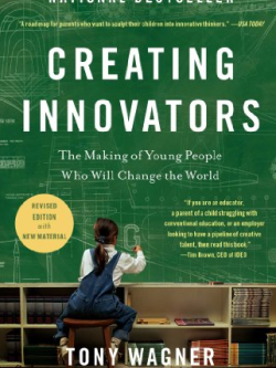 Creating Innovators: The Making of Young People Who Will Change the World, ISBN-13: 978-1451611496