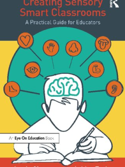 Creating Sensory Smart Classrooms: A Practical Guide for Educators Jamie Chaves, ISBN-13: 978-0367501013