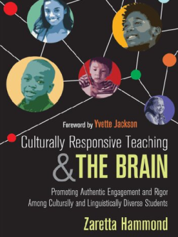 Culturally Responsive Teaching and The Brain Zaretta L. Hammond, ISBN-13: 978-1483308012