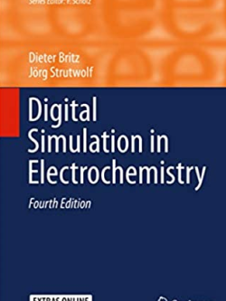 Digital Simulation in Electrochemistry 4th Edition Dieter Britz, ISBN-13: 978-3319302904