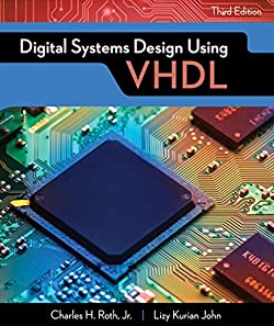 Digital Systems Design Using VHDL 3rd Edition by Charles H. Roth, ISBN-13: 978-1305635142