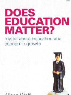 Does Education Matter? Myths about Education and Economic Growth Alison Wolf, ISBN-13: 978-0140286601