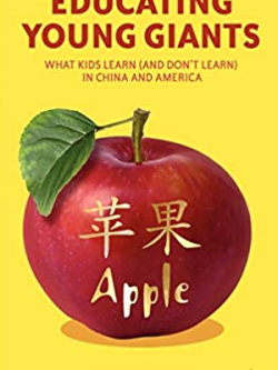 Educating Young Giants: What Kids Learn (And Don’t Learn) in China and America, ISBN-13: 978-0230339064